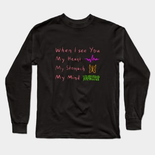 When I see you, Heart, Stomach, Mind, Versecism Birthday Gift Long Sleeve T-Shirt